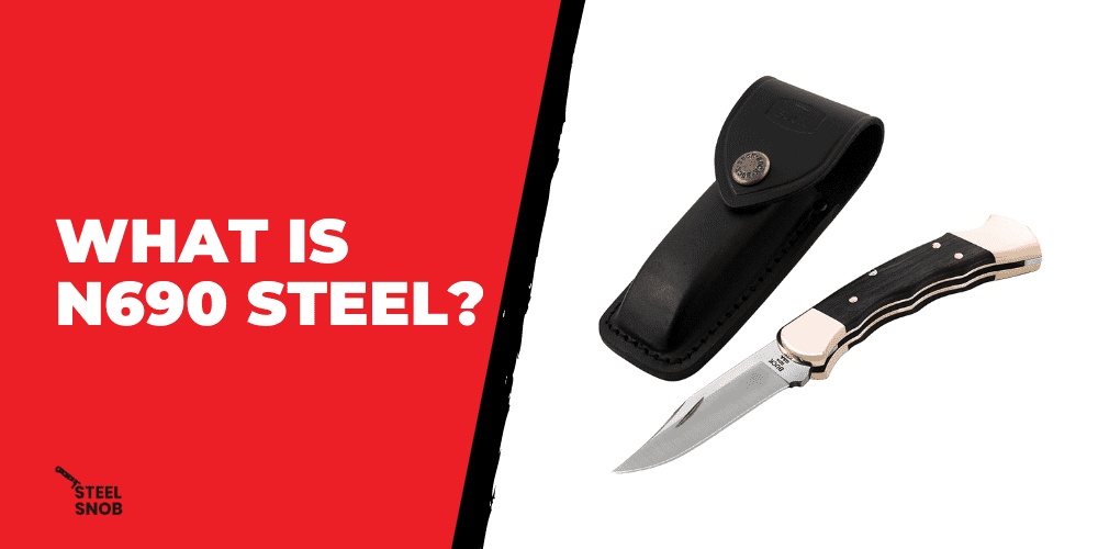 What is N690 Steel? 8