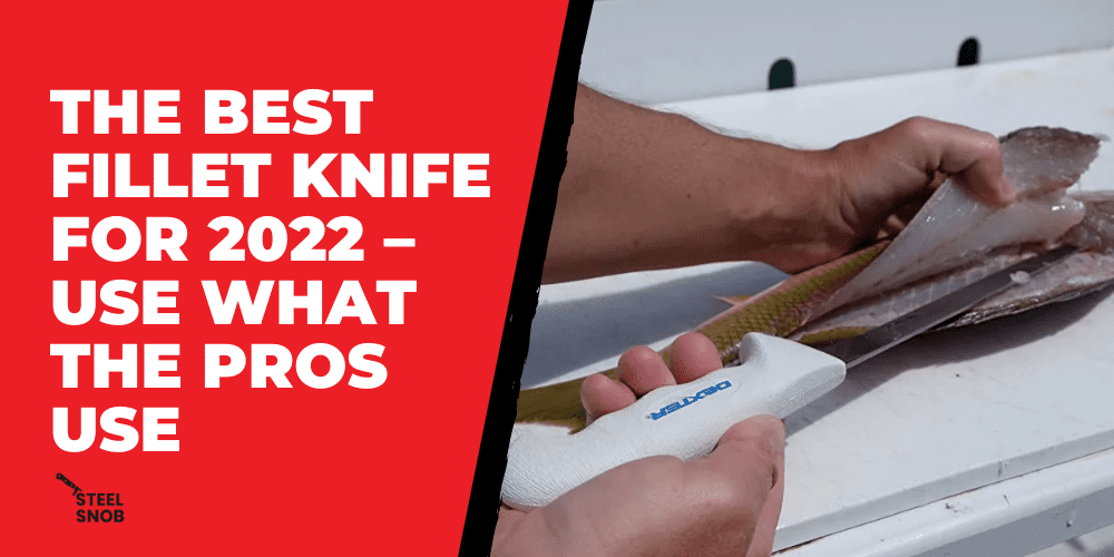 The Best Fillet Knife for 2022 – Use What the Pros Use 1
